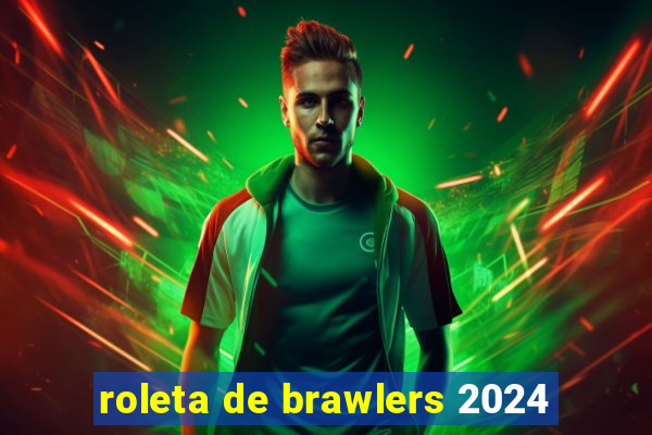 roleta de brawlers 2024